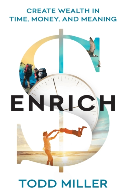 Enrich : Create Wealth in Time, Money, and Meaning, Paperback / softback Book