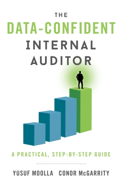 The Data-Confident Internal Auditor : A Practical, Step-by-Step Guide, Paperback / softback Book