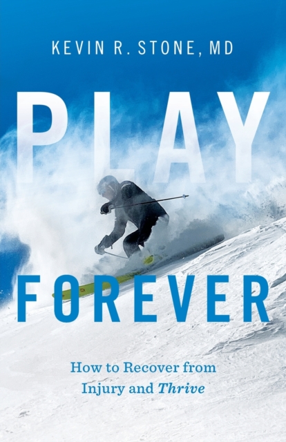 Play Forever : How to Recover From Injury and Thrive, Paperback / softback Book