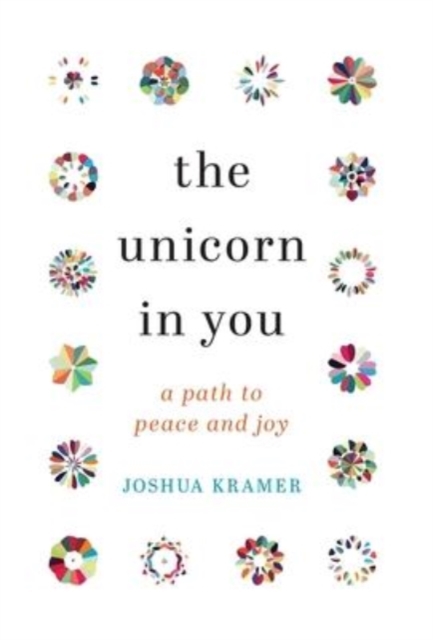 The Unicorn in You : A Path to Peace and Joy, Hardback Book