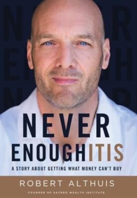 Never Enoughitis : A Story About Getting What Money Can't Buy, Hardback Book