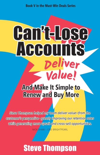 Can't-Lose Accounts : Deliver Value and Make It Simple to Renew and Buy More!, Paperback / softback Book
