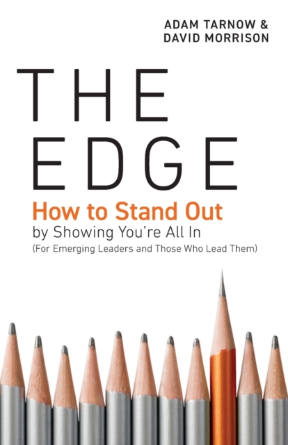 The Edge : How to Stand Out by Showing You're All In (For Emerging Leaders and Those Who Lead Them), Paperback / softback Book