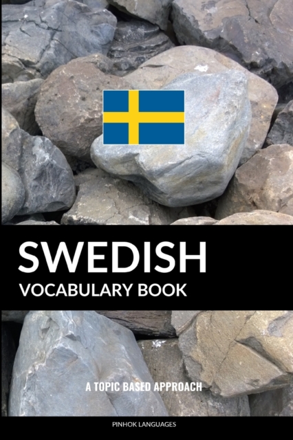 Swedish Vocabulary Book : A Topic Based Approach, Paperback / softback Book