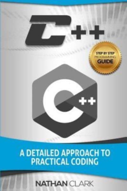 C++ : A Detailed Approach to Practical Coding, Paperback / softback Book
