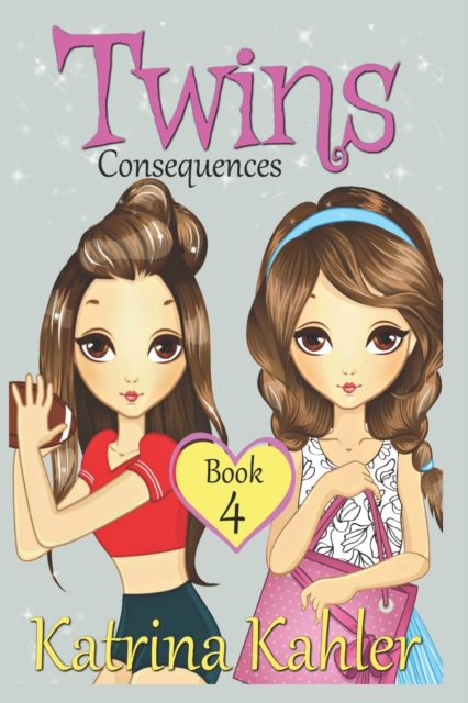 Books for Girls - TWINS : Book 4: Consequences! Girls Books 9-12, Paperback / softback Book