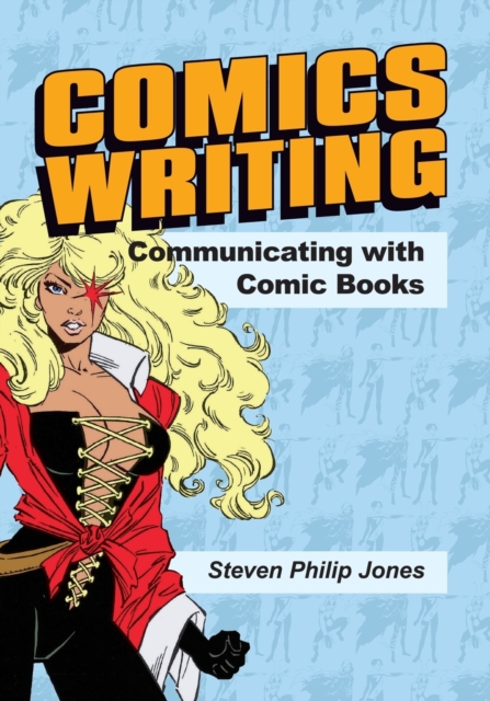 Comics Writing : Communicating with Comic Books, Paperback / softback Book