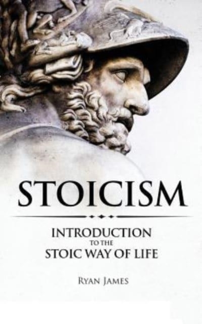 Stoicism : Introduction to The Stoic Way of Life, Paperback / softback Book
