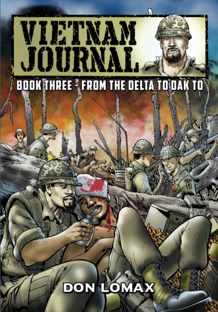 Vietnam Journal - Book 3 : From the Delta to Dak To, Paperback / softback Book