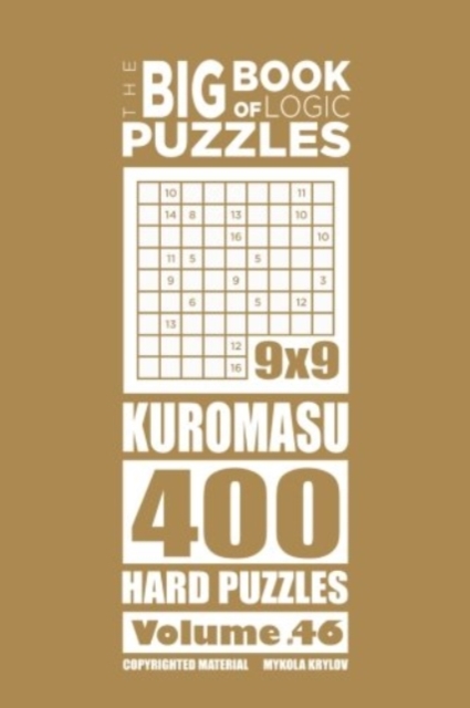 The Big Book of Logic Puzzles - Kuromasu 400 Hard (Volume 46), Paperback / softback Book