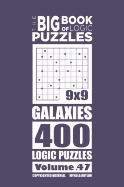 The Big Book of Logic Puzzles - Galaxies 400 Logic (Volume 47), Paperback / softback Book