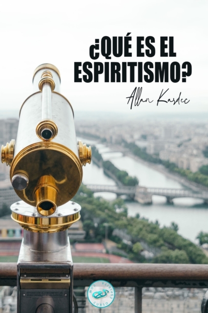 ?Que es el Espiritismo? : Introduccion al conocimiento del Mundo Invisible o de los Espiritus, Paperback / softback Book