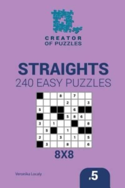 Creator of puzzles - Straights 240 Easy Puzzles 8x8 (Volume 5), Paperback / softback Book
