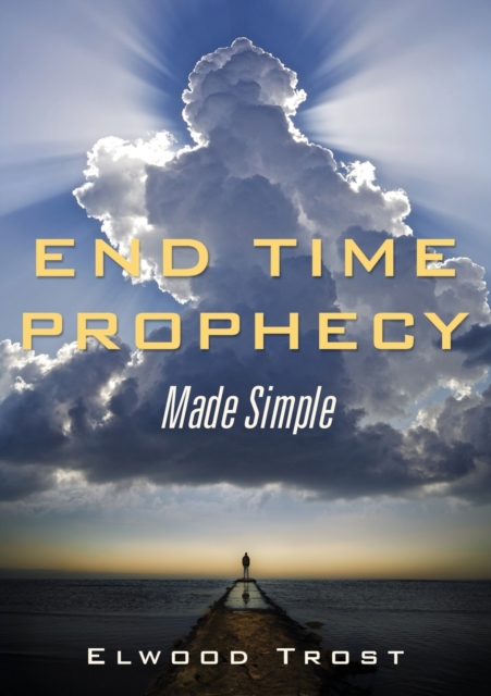 End Time Prophecy Made Simple, Paperback / softback Book