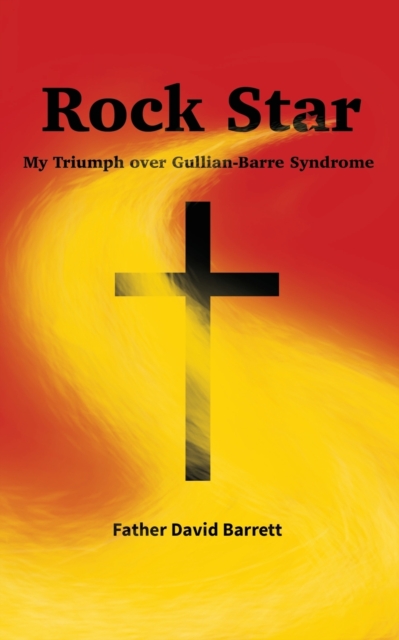 Rock Star : My Triumph over Guillian Barre Syndrome, Paperback / softback Book