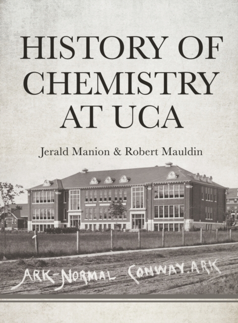 History of Chemistry at UCA, Hardback Book