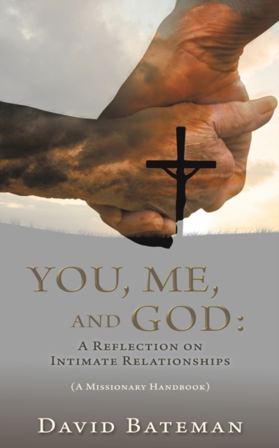 You, Me, and God : A Reflection on Intimate Relationships, Paperback / softback Book