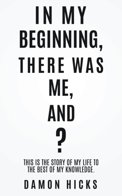 In My Beginning, There Was Me, And?, Paperback / softback Book
