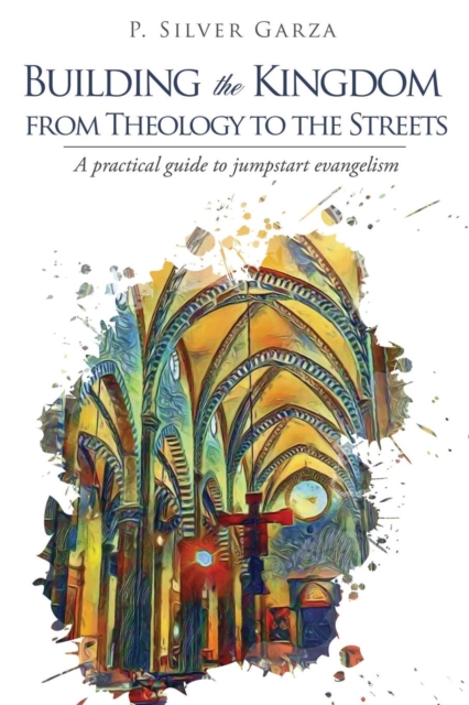 Building the Kingdom from Theology to the Streets, Paperback / softback Book