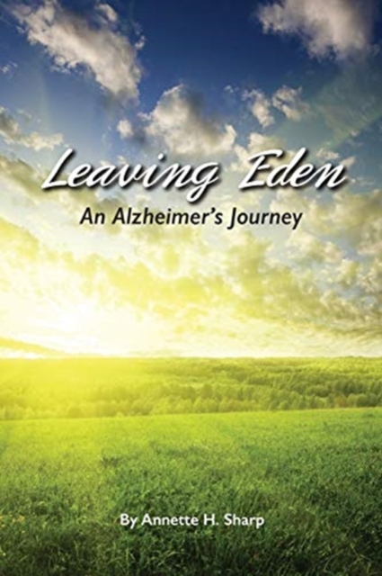 Leaving Eden : An Alzheimer's Journey, Paperback / softback Book