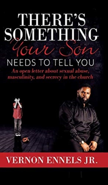There's Something Your Son Needs to Tell You : An open letter about sexual abuse, masculinity, and secrecy in the church, Hardback Book