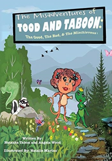 The Misadventures of TOOD AND TABOON : The Good, The Bad, & The Mischievous!, Paperback / softback Book