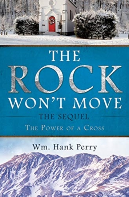 The Rock Won't Move : The Sequel the Power of a Cross, Paperback / softback Book