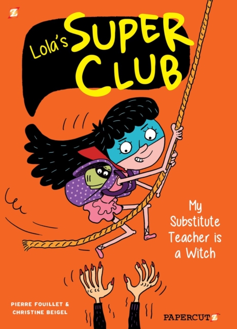 Lola's Super Club #2 : My Substitute Teacher is a Witch, Hardback Book