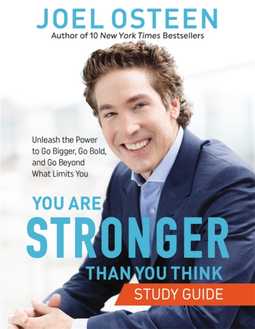 You Are Stronger than You Think Study Guide : Unleash the Power to Go Bigger, Go Bold, and Go Beyond What Limits You, Paperback / softback Book