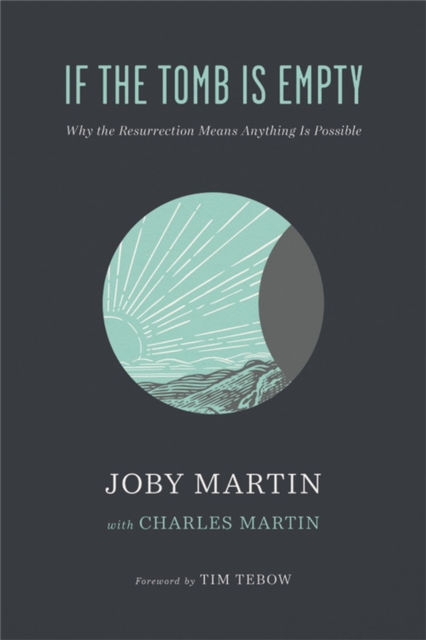 If the Tomb Is Empty : Why the Resurrection Means Anything Is Possible, Hardback Book