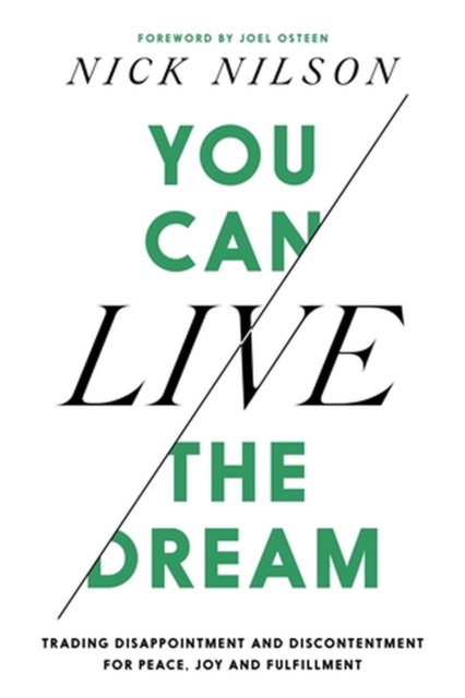 You Can Live the Dream : Trading Disappointment and Discontentment for Peace, Joy and Fulfillment, Hardback Book