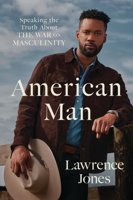 American Man : Speaking the Truth about the War on Masculinity, Hardback Book