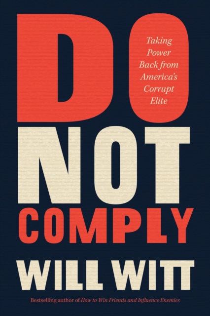 Do Not Comply : Taking Power Back from America’s Corrupt Elite, Hardback Book