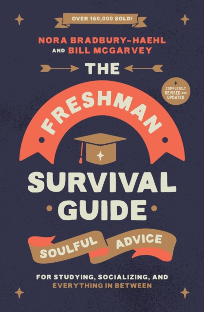 The Freshman Survival Guide (Revised Edition) : Soulful Advice for Studying, Socializing, and Everything In Between, Paperback / softback Book