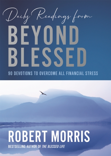 Daily Readings from Beyond Blessed (Daily Readings) : 90 Devotions to Overcome All Financial Stress, Hardback Book