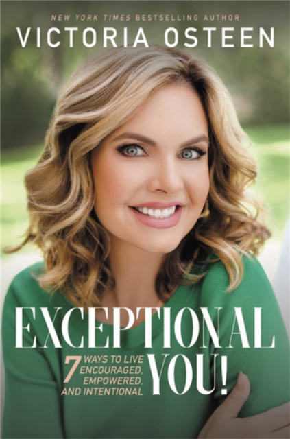 Exceptional You! : 7 Ways to Live Encouraged, Empowered, and Intentional, Hardback Book