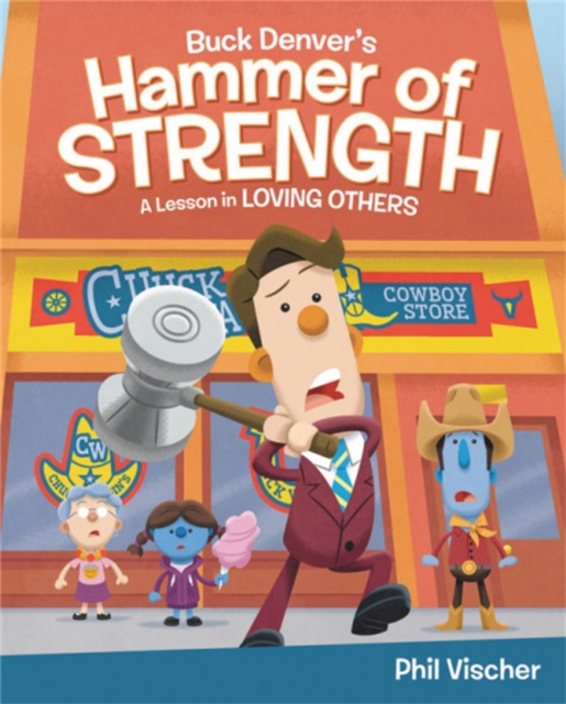 Buck Denver's Hammer of Strength: A Lesson in Loving Others, Hardback Book
