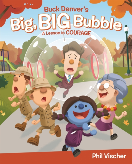 Buck Denver's Big, Big Bubble : A Lesson in Courage, Hardback Book