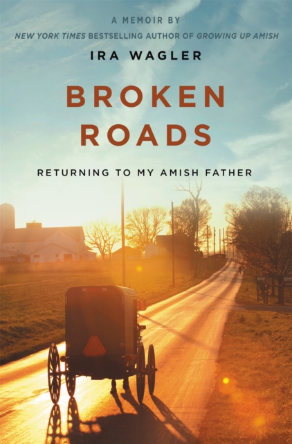 Broken Roads : Returning to My Amish Father, Paperback / softback Book