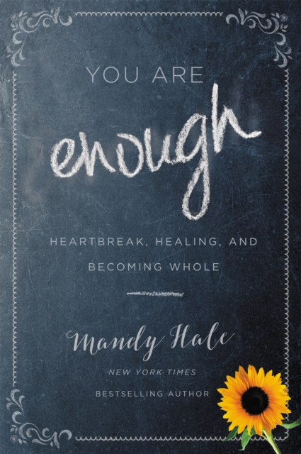 You Are Enough : Heartbreak, Healing, and Becoming Whole, Paperback / softback Book
