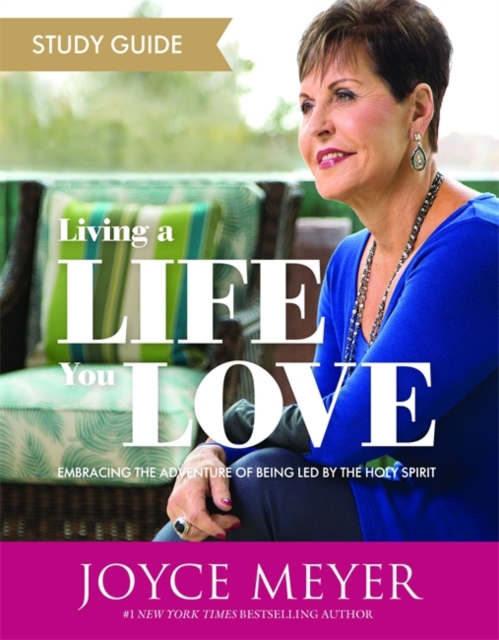 Living a Life You Love Study Guide : Embracing the Adventure of Being Led by the Holy Spirit, Paperback / softback Book