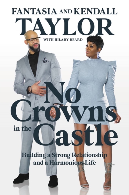 No Crowns in the Castle : Building a Strong Relationship and a Harmonious Life, Paperback / softback Book
