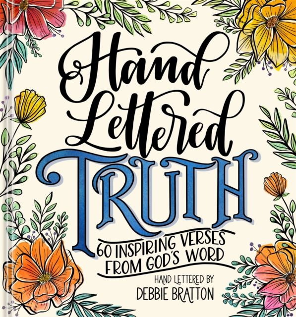 Hand Lettered Truth : 60 Inspiring Verses from God's Word, Hardback Book