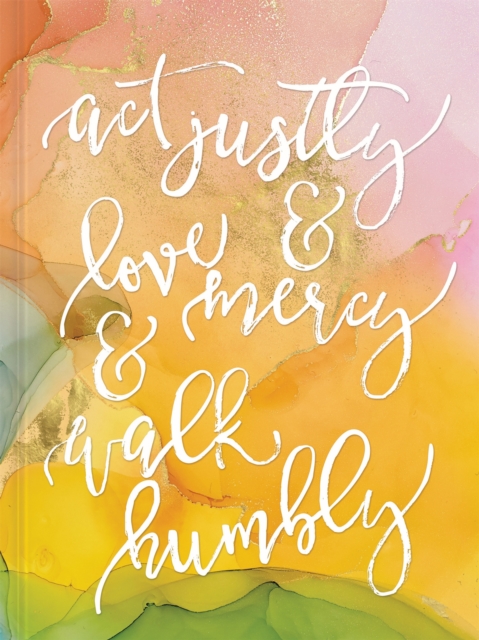Act Justly, Love Mercy, and Walk Humbly Hardcover Journal : Journal, Hardback Book