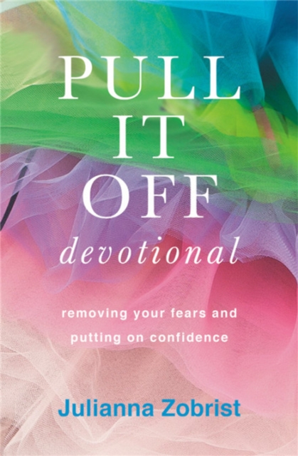 Pull It Off (Devotional) : Removing Your Fears and Putting on Confidence, Paperback / softback Book