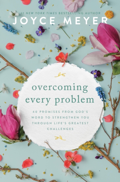 Overcoming Every Problem : 40 Promises from God's Word to Strengthen You Through Life's Greatest Challenges, Hardback Book