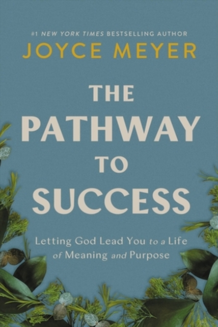 The Pathway to Success : Letting God Lead You to a Life of Meaning and Purpose, Hardback Book