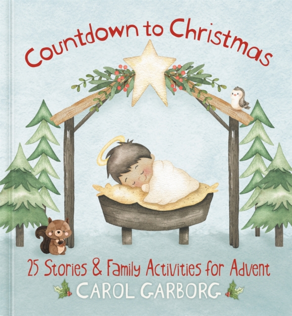 Countdown to Christmas : 25 Stories & Family Activities for Advent, Hardback Book