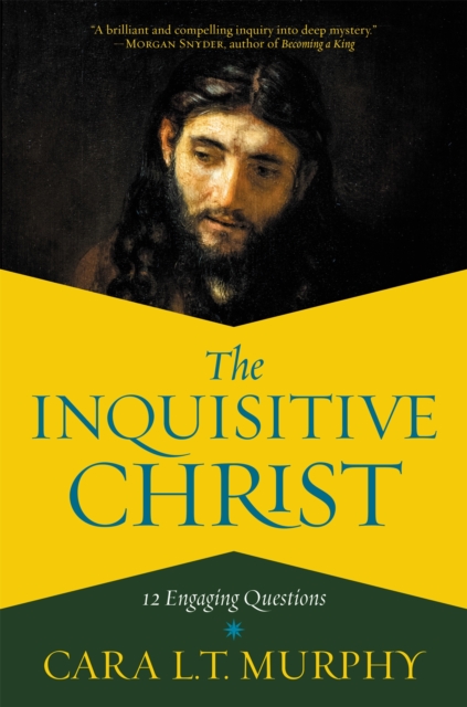 The Inquisitive Christ : 12 Engaging Questions, Hardback Book