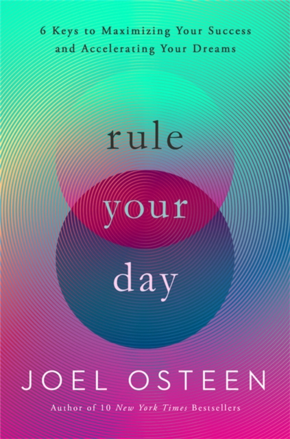 Rule Your Day : 6 Keys to Maximizing Your Success and Accelerating Your Dreams, Hardback Book